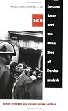 Jacques Lacan and the Other Side of Psychoanalysis: Reflections on Seminar XVII [Series: SIC 6]: Reflections on Seminar XVII Sic Vi