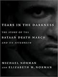 Tears in the Darkness: The Story of the Bataan Death March and Its Aftermath