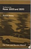 The book of the Rover 2000 and 3500 : covering the 2000 and 2200SC and TC, the 3500 and 3500S