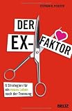 Der Ex-Faktor: 6 Strategien f&uuml;r ein neues Leben nach der Trennung - Stephan Poulter