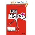 Der Ex-Faktor: 6 Strategien f�r ein neues Leben nach der Trennung