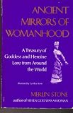 Ancient Mirrors of Womanhood: A Treasury of Goddess and Heroine Lore from Around the World