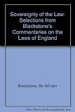 The sovereignty of the law : selections from Blackstone's 'Commentaries on the laws of England'