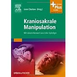 Kraniosakrale Manipulation: Mit einem Vorwort von John Upledger - mit Zugang zum Elsevier-Portalvon "Leon Chaitow"