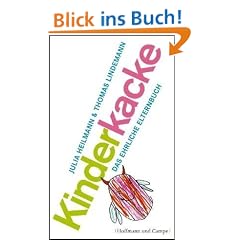 Kinderkacke: Das ehrliche Elternbuch