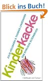 Kinderkacke: Das ehrliche Elternbuch