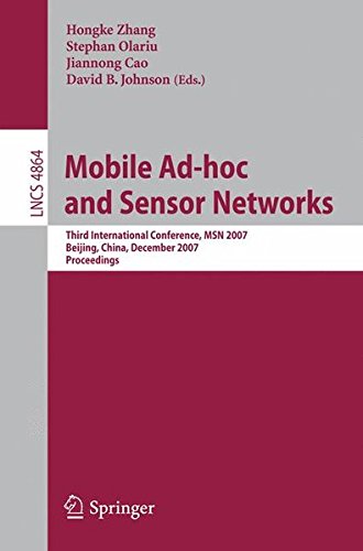Mobile Ad-hoc and Sensor Networks: Third International Conference, MSN 2007 Beijing, China, December 12-14, 2007 Proceedings (Lecture Notes in ... Networks and Telecommunications)
