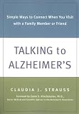 Talking to Alzheimer`s: Simple Ways to Connect When You Visit with a Family Member or Friend