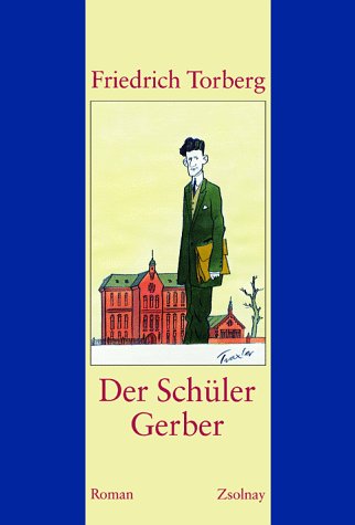 Paul Zsolnay Verlag Ges. m.b.H. Der Sch&uuml;ler Gerber: Roman