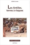 Les Antilles : Terres � risques
