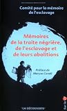 M�moires de la traite n�gri�re, de l'esclavage et de leurs abolitions : Rapport � Monsieur le Premier Ministre