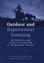 Outdoor and Experiential Learning: An Holistic Approach and Creative Approach to Programme Design