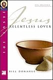 Jesus, relentless lover