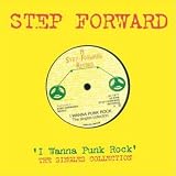 Step Forward Singles: I Wanna Punk Rock - The First 10 Singles