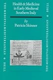 Health and Medicine in Early Medieval Southern Italy (Medieval Mediterranean, Vol 11)