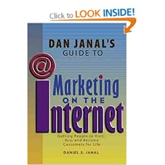 Dan Janal's Guide to Marketing on the Internet: Getting People to Visit, Buy and Become Customers for Life