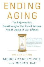 Ending Aging: The Rejuvenation Breakthroughs That Could Reverse Human Aging in Our Lifetime
