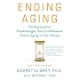 Ending Aging: The Rejuvenation Breakthroughs That Could Reverse Human Aging in Our Lifetime