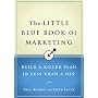 The Little Blue Book of Marketing: Build a Killer Plan in Less Than a Day