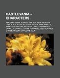 Castlevania - Characters: Abaddon, Abram, Actrise, Ada, Ada, Aeon, Aeon the Chef, Albus, Alexis, Alucard, Angela, Anna, Annette, Baba Yaga, Barlowe, ... Celia Fortner, Charlie Vincent, Charlott