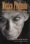 Mexico Profundo: Reclaiming a Civilization
