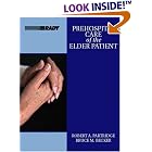 Pre Hospital Care of the Elder Patient by  Bruce M. Becker, Robert A. Partridge, J. Gray, and Becker
