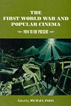 The First World War and Popular Cinema: 1914 to the Present