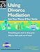 Books : Using Divorce Mediation: Save Your Money & Your Sanity
