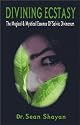 Divining Ecstasy: The Magical and Mystical Essence of Salvia Divinorum