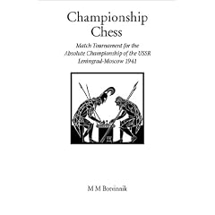 Championship Chess: Match Tournament for the Absolute Chess Championship of the USSR, Leningrad-Moscow 1941 (Hardinge Simpole Chess Classics)