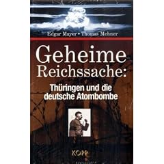Geheime Reichssache: Th�ringen und die deutsche Atombombe