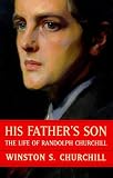 His Father's Son: The Life of Randolph Churchill (Phoenix Giants)
