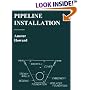 Pipeline Installation: A Manual for Construction of Buried Pipe