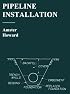 Pipeline Installation: A Manual for Construction of Buried Pipe