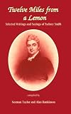 Twelve Miles from a Lemon: Selected Writings of Sydney Smith Twelve Miles from a Lemon: Selected Writings of Sydney Smith