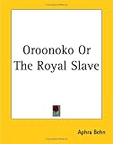 Oroonoko Or The Royal Slave