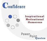 Confidence Quotations: Inspirational, Motivational, and Humorous Quotes on PowerPoint