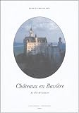 Châteaux en Bavière : Le rêve de Louis II