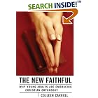 Click here to buy The New Faithful: Why Young Adults Are Embracing Christian Orthodoxy by  Colleen Carroll.