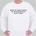 What if there were no hypothetical questions? Sweatshirt