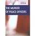 The Murder of Police Officers (Criminal Justice) (Criminal Justice (Lfb Scholarly Publishing Llc).)