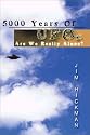 5000 years of UFO's : Are we really alone?