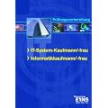 IT-System-Kaufmann/-frau. Informatikkaufmann/-frau: Pr�fungsvorbereitung. Mit L�sungs-CD-ROM