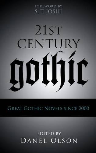 21st-Century Gothic: Great Gothic Novels Since 2000, by Danel Olson