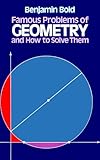 Famous Problems of Geometry and How to Solve Them (Dover Books Explaining Science)