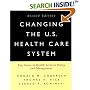 Changing the U.S. Health Care System: Key Issues in Health Services Policy and Management (Jossey Bass/Aha Press Series)