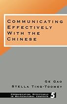 Communicating Effectively with the Chinese (Communicating Effectively in Multicultural Contexts)