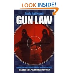 Gun Law: Facing Down Britain's Toughest Gangs - The Inside Story of an Elite Police Firearms Team