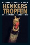 Henkerstropfen: Kulinarische Kurzkrimis