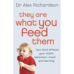 They Are What You Feed Them: How Food Can Improve Your Child's Behaviour, Learning and Mood